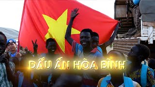 Dấu ấn hòa bình: Việt Nam trong sứ mệnh gìn giữ hòa bình quốc tế | VTV4