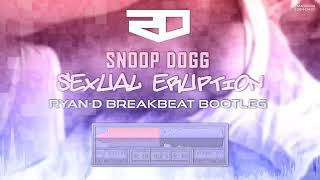 Snoop Dogg - Sexual Eruption (Ryan-D Breakbeat Bootleg)