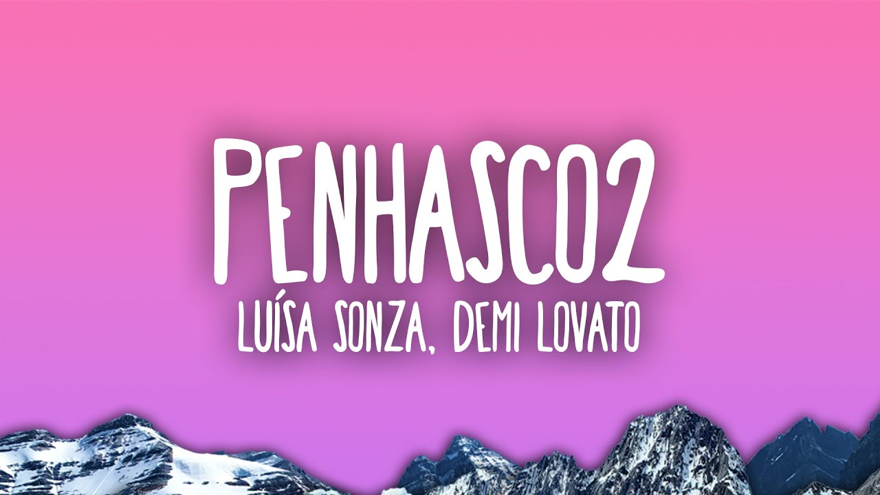 Luísa Sonza \u0026 Demi Lovato - Penhasco2