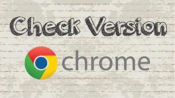 How do I know my Google Chrome version?