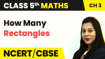 How Many Rectangles - How Many Squares | Class 5 Maths Chapter 3 | CBSE 2024-25