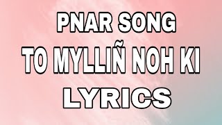 Pnar song- To mylliñ noh ki (Lyrics)