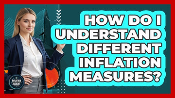 How Do I Understand Different Inflation Measures? - Inflation Insight Channel