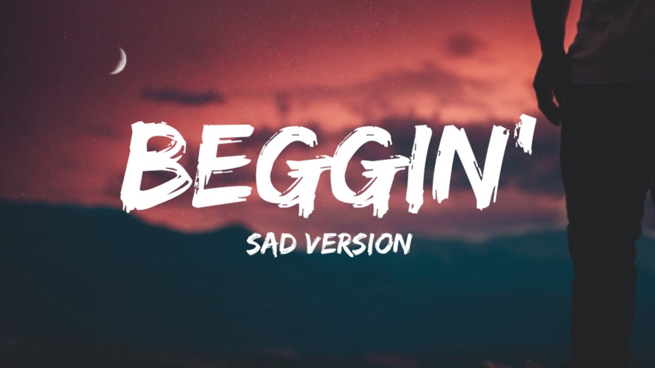 Beggin Sad Version Lyrics