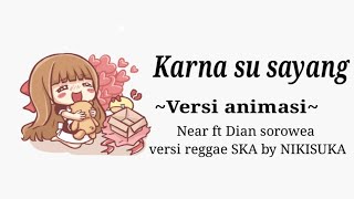 Karna su sayang versi reggae || versi animasi~near ft dian sorowea || biasa sa pinta