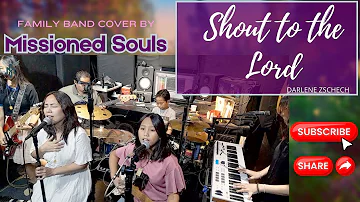 Missioned Souls, a family band cover of SHOUT TO THE LORD