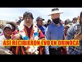 ASÍ RECIBIERON A EVO EN SU TIERRA NATAL DE ORINOCA..