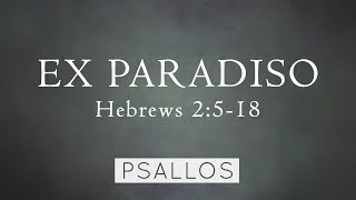 Video thumbnail of "Psallos - Ex Paradiso (Hebrews 2:5-18) [Lyric Video]"