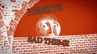 Henrys Sad Themesong