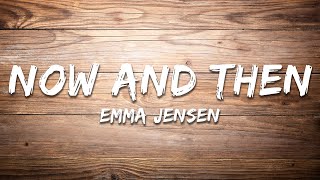 Download lagu Emma Jensen - Now and Then (Lyrics)