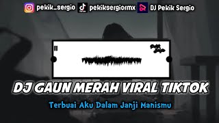 DJ Gaun Merah Ngenaheun Calon Viral TikTok 2022/2023!? || Remix By: @pekiksergiormx