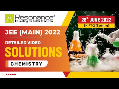 PI Chemistry Video Solutions (Q.1 to Q.16) By Resonance - JEE Main 2022 (Session 1) 28 June Evening