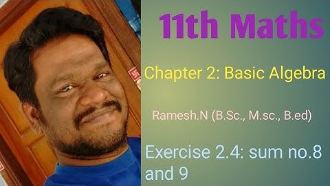 11th Maths 2. Basic Algebra (Exercise 2.4: sum no.8 and 9)
