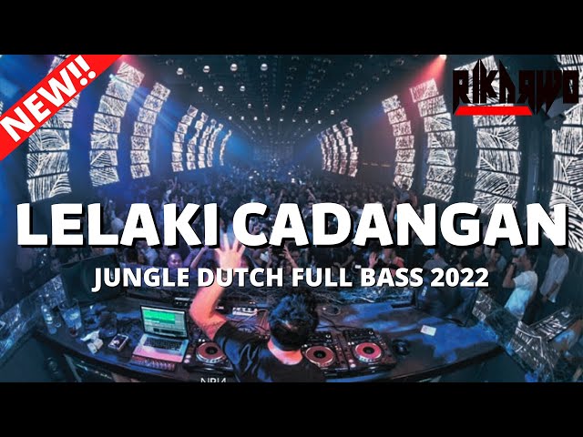 DJ LELAKI CADANGAN X JUNGLE DUTCH FULL BASS 2022 class=