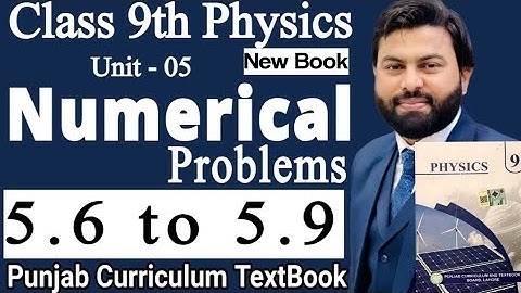 9th Class Physics New Book Chapter 5 Numerical Problem 5.6 to 5.9-Class 9 Physics Numerical Problems