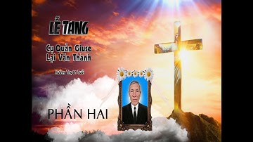 LỄ TANG CỤ QUẢN GIUSE LẠI VĂN THÀNH P2