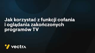Jak korzystać z funkcji cofania i oglądania zakończonych programów TV