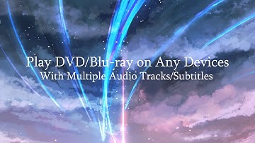 Play DVD/Blu ray on Any Devices With Multiple Audio Tracks/Subtitles