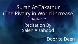 Surah At-Takathur (The Rivalry in World Increase) Saleh Alsahood  Quran Recitation