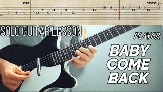 BABY COME BACK (Player) - Guitar Solo Lesson (TABS)