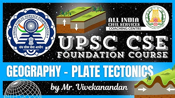 Day - 103 | Geography - 8 | Plate Tectonics | UPSC CSE Foundation Course | Mr. Vivekanandan