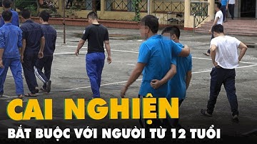 Người từ 12 tuổi nghiện ma túy phải đi cai nghiện bắt buộc