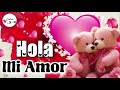 HOLA MI AMOR💓Te Amo cada día de mi vida un poco mas💌MENSAJES DE AMOR PARA DEDICAR💖TE AMO MI AMOR