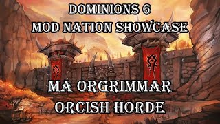 Dominions 6 Mod Nation Showcase - MA Orgrimmar, Orcish Horde