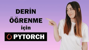 DERİN ÖĞRENME için PYTORCH