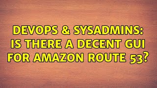 Famous DevOps & SysAdmins: Is there a decent GUI for Amazon Route 53? (4 Solutions!!) Wealth