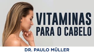 Vitaminas para Queda de Cabelo Funciona? - Dr. Paulo Müller Dermatologista