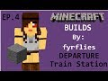 Minecraft Builds by fyrflies Ep. 4: Departure (Train Station)