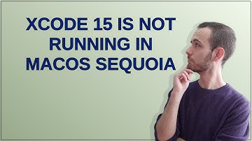 Xcode 15 is not running in macOS sequoia