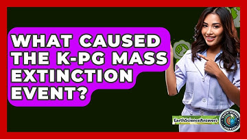 What Caused The K-Pg Mass Extinction Event? - Earth Science Answers