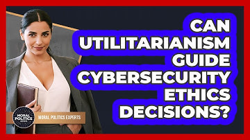 Can Utilitarianism Guide Cybersecurity Ethics Decisions? - Moral Politics Experts