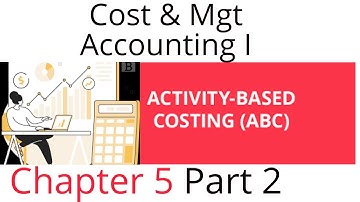 Activity Based  Costing | ABC Costing | Cost accounting I | Chapter five part 2