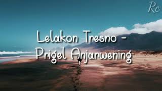 Lelakon Tresno - Prigel Anjarwening (Un Lyrics)