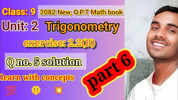 2082: Class 9 opt math trigonometry exercise 2.2(b) part 6 Q.no. 5 solution//class 9 opt math 