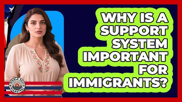 Why Is A Support System Important For Immigrants?