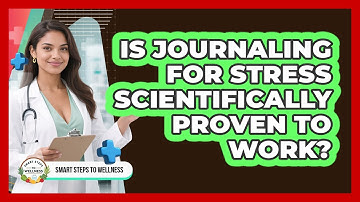Is Journaling For Stress Scientifically Proven To Work? - Smart Steps to Wellness