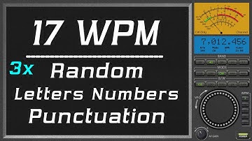 17wpm Repeat three times Random Letter Number Punctuation, cw training course