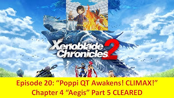 Xenoblade Chronicles 2 | Episode 20 "Poppi QT Awakens! CLIMAX!" | Chapter 4 "Aegis" Part 5 CLEARED