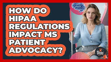 How Do HIPAA Regulations Impact MS Patient Advocacy? - MS Support Network