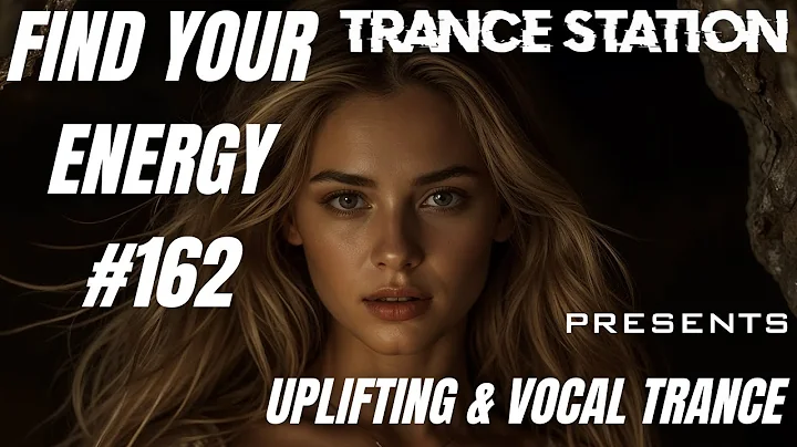 Find Your Energy 162 - Uplifting & Vocal Trance
