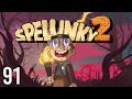History In The Making | Spelunky 2 (Episode 91)