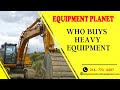 Who buys heavy equipment