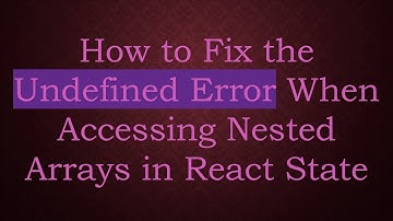 How to Fix the Undefined Error When Accessing Nested Arrays in React State