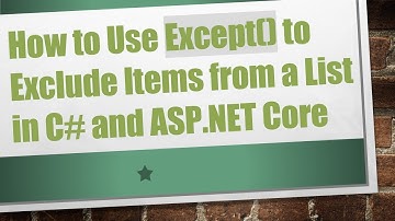 How to Use Except() to Exclude Items from a List in C# and ASP.NET Core