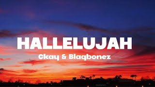 Ckay Feat. Blaqbonez - Hallelujah (Lyrics)