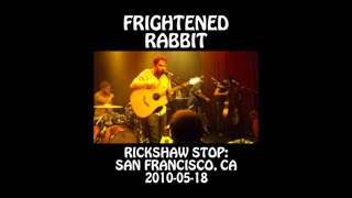 Frightened Rabbit - 2010-05-18 - San Francisco, CA @ Rickshaw Stop [Audio] [MIX]